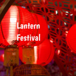 Lantern Festival In 2022 2023 When Where Why How Is Celebrated