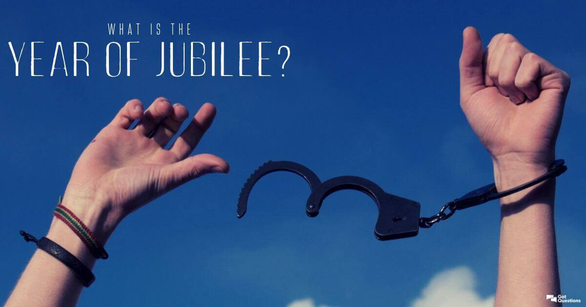 What Is The Year Of Jubilee GotQuestions
