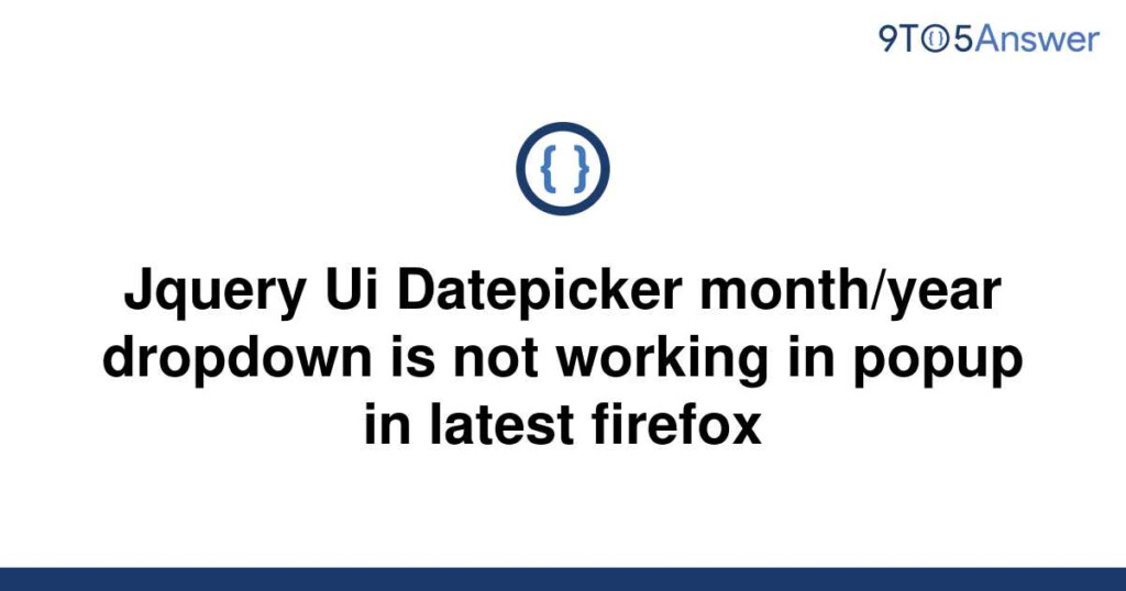  Solved Jquery Ui Datepicker Month year Dropdown Is Not 9to5Answer